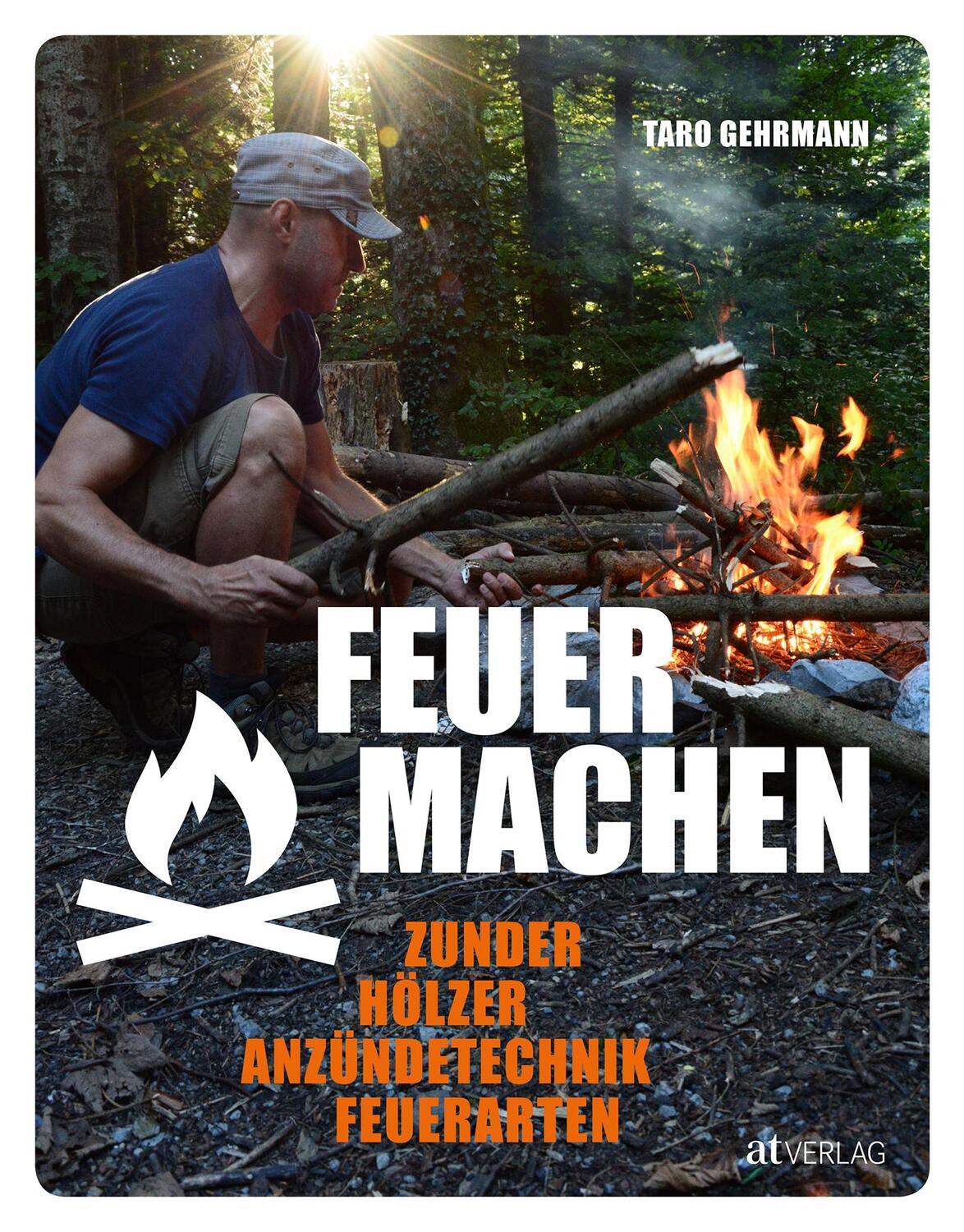 Cover: 9783038009788 | Feuer machen | Zunder, Hölzer, Anzündtechnik, Feuerarten | Buch | 2018