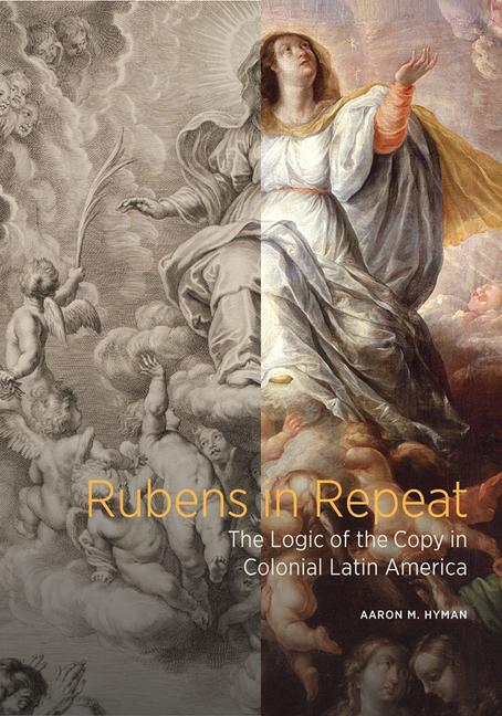 Cover: 9781606066867 | Rubens in Repeat - The Logic of the Copy in Colonial Latin America