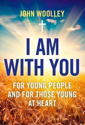 Cover: 9781780990897 | I Am with You | For Young People and the Young at Heart | Woolley