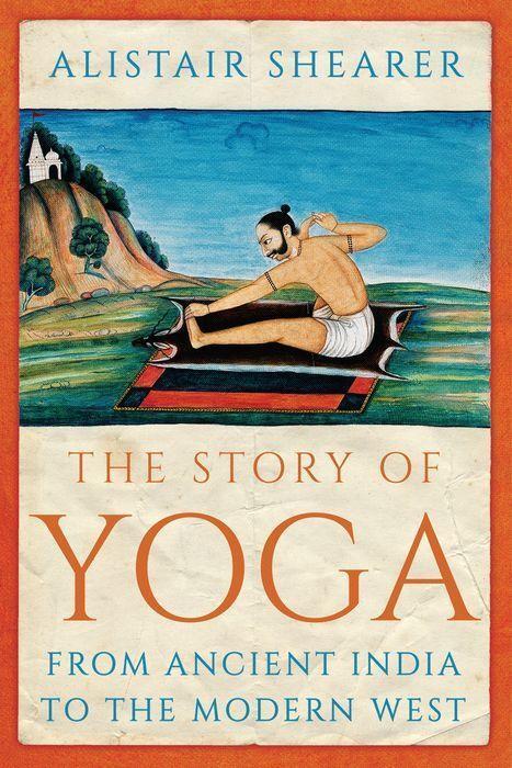 Cover: 9781787387188 | The Story of Yoga | From Ancient India to the Modern West | Shearer