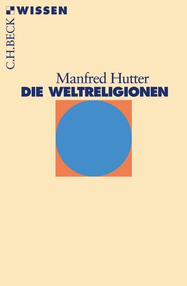 Cover: 9783406508653 | Die Weltreligionen | Manfred Hutter | Taschenbuch | Beck'sche Reihe