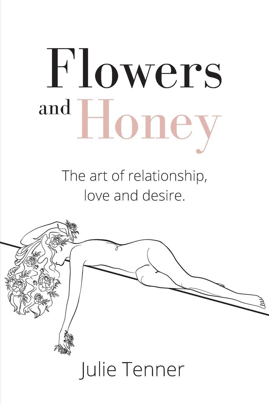 Cover: 9780645021738 | Flowers and Honey | The art of relationship, love and desire | Tenner