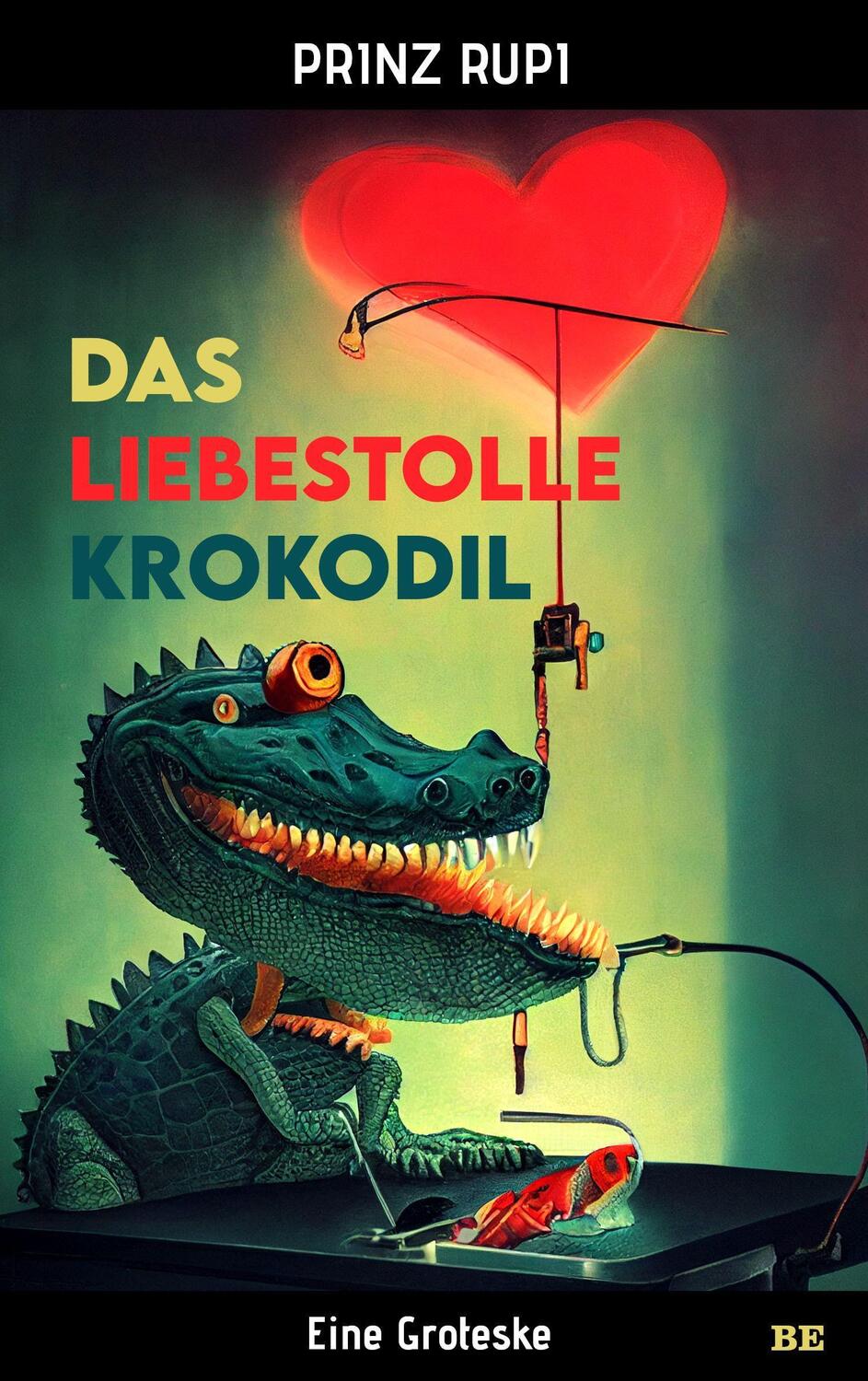 Cover: 9783963574009 | Das liebestolle Krokodil | Eine Groteske | Prinz Rupi | Taschenbuch
