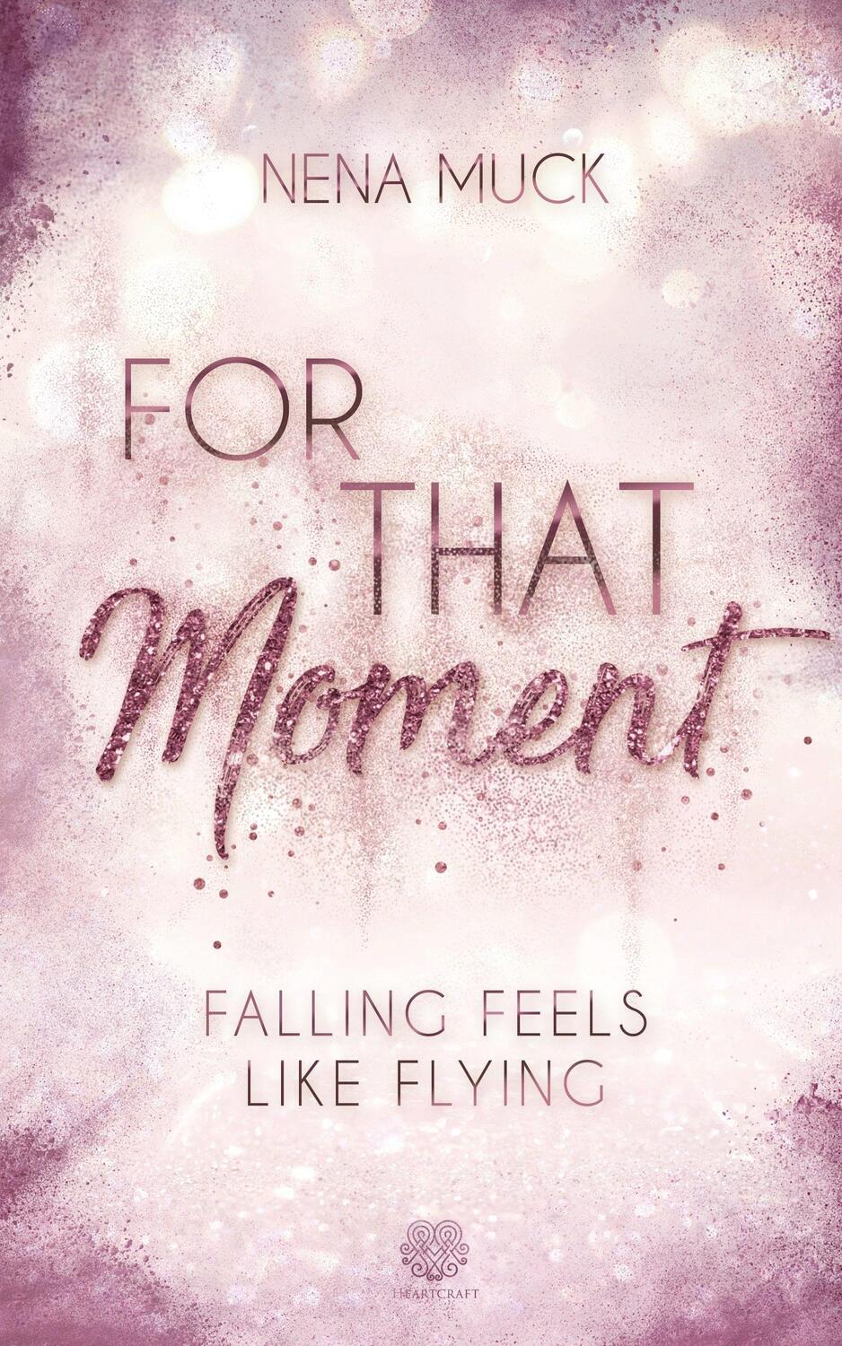 Cover: 9783969667705 | For That Moment (Band1) | Falling feels like flying | Nena Muck | Buch