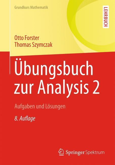 Cover: 9783658005122 | Übungsbuch zur Analysis 2 | Aufgaben und Lösungen | Szymczak (u. a.)