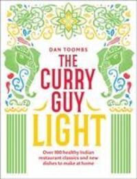 Cover: 9781787134614 | The Curry Guy Light: Over 100 Lighter, Fresher Indian Curry Classics