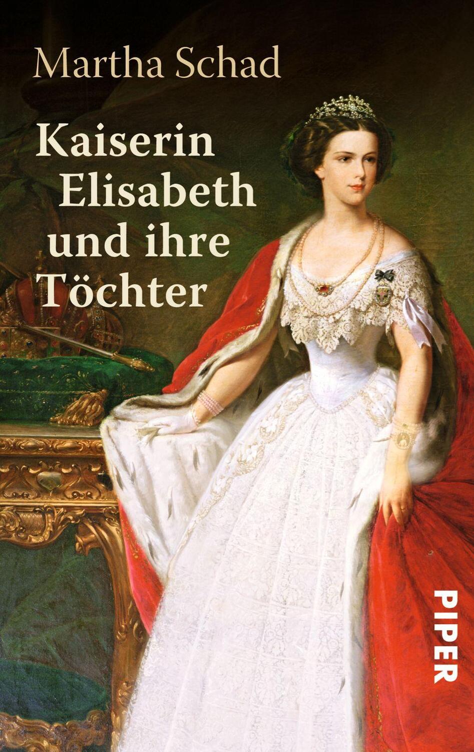 Cover: 9783492301817 | Kaiserin Elisabeth und ihre Töchter | Martha Schad | Taschenbuch