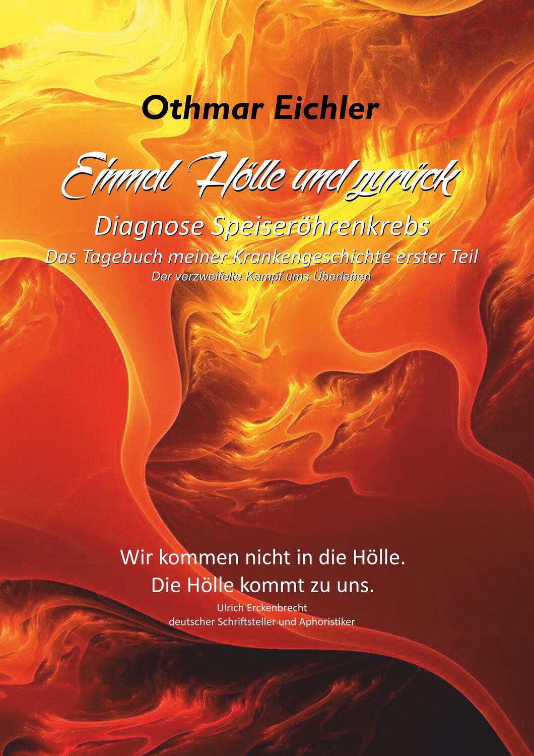 Cover: 9783746082721 | Einmal Hölle und zurück. Diagnose Speiseröhrenkrebs | Othmar Eichler