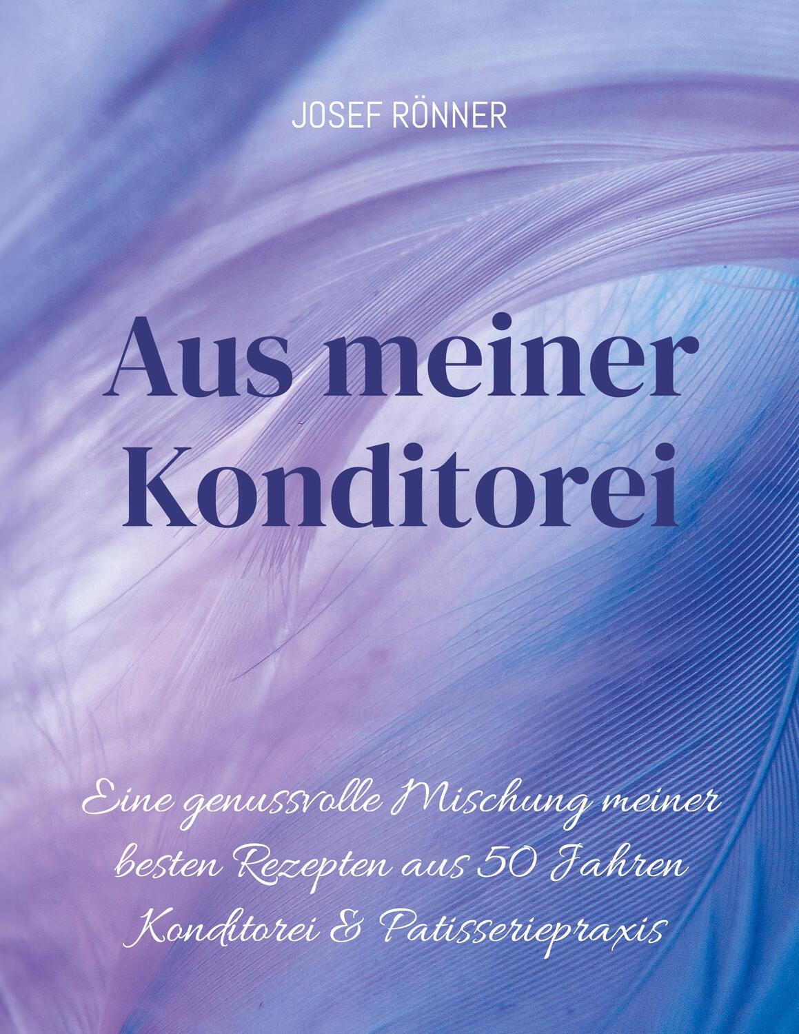 Cover: 9783758307041 | Aus meiner Konditorei | Josef Rönner | Taschenbuch | Paperback | 2023