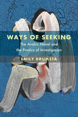 Cover: 9780520390195 | Ways of Seeking | The Arabic Novel and the Poetics of Investigation
