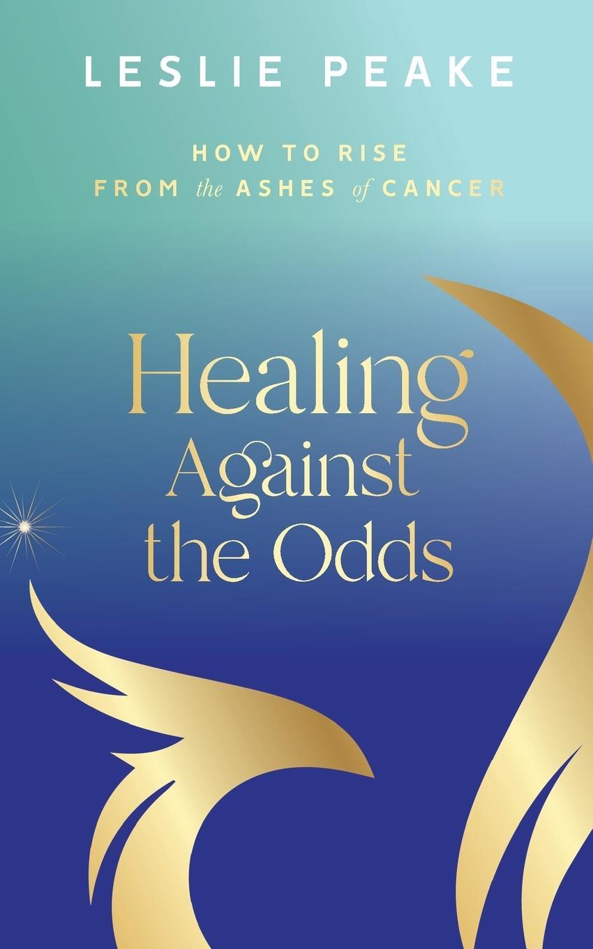 Cover: 9781955683081 | Healing Against the Odds | How To Rise From the Ashes of Cancer | Buch