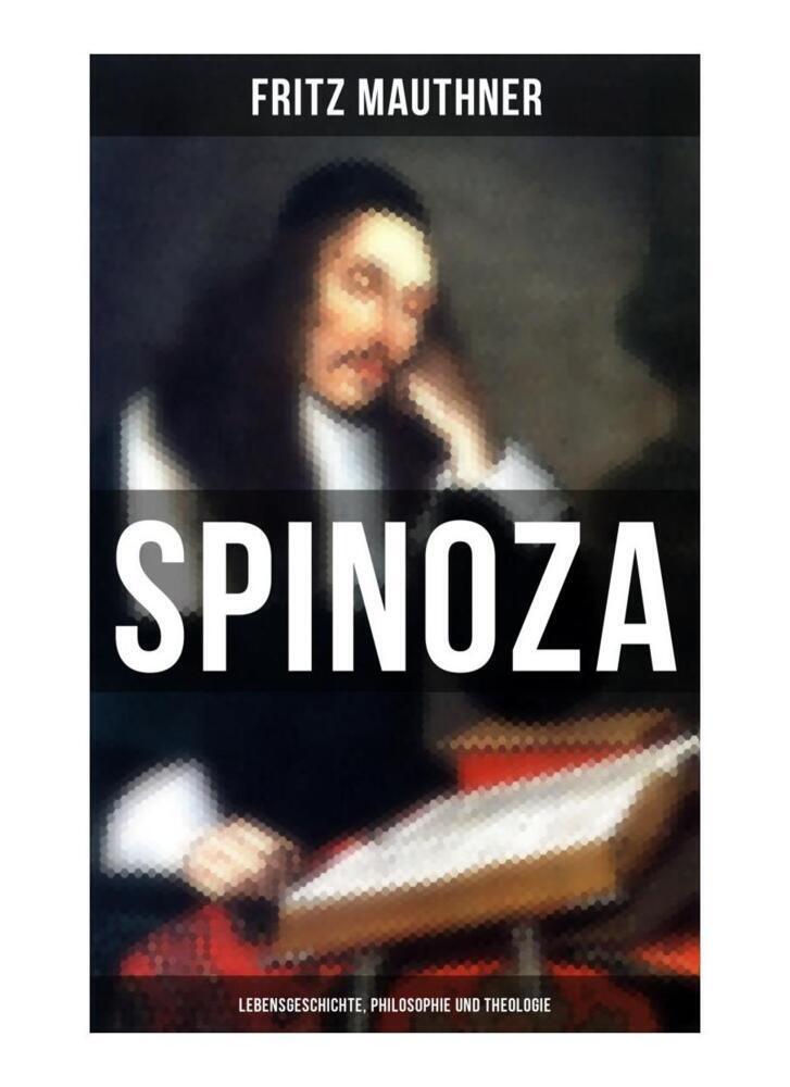 Cover: 9788027265251 | SPINOZA - Lebensgeschichte, Philosophie und Theologie | Fritz Mauthner