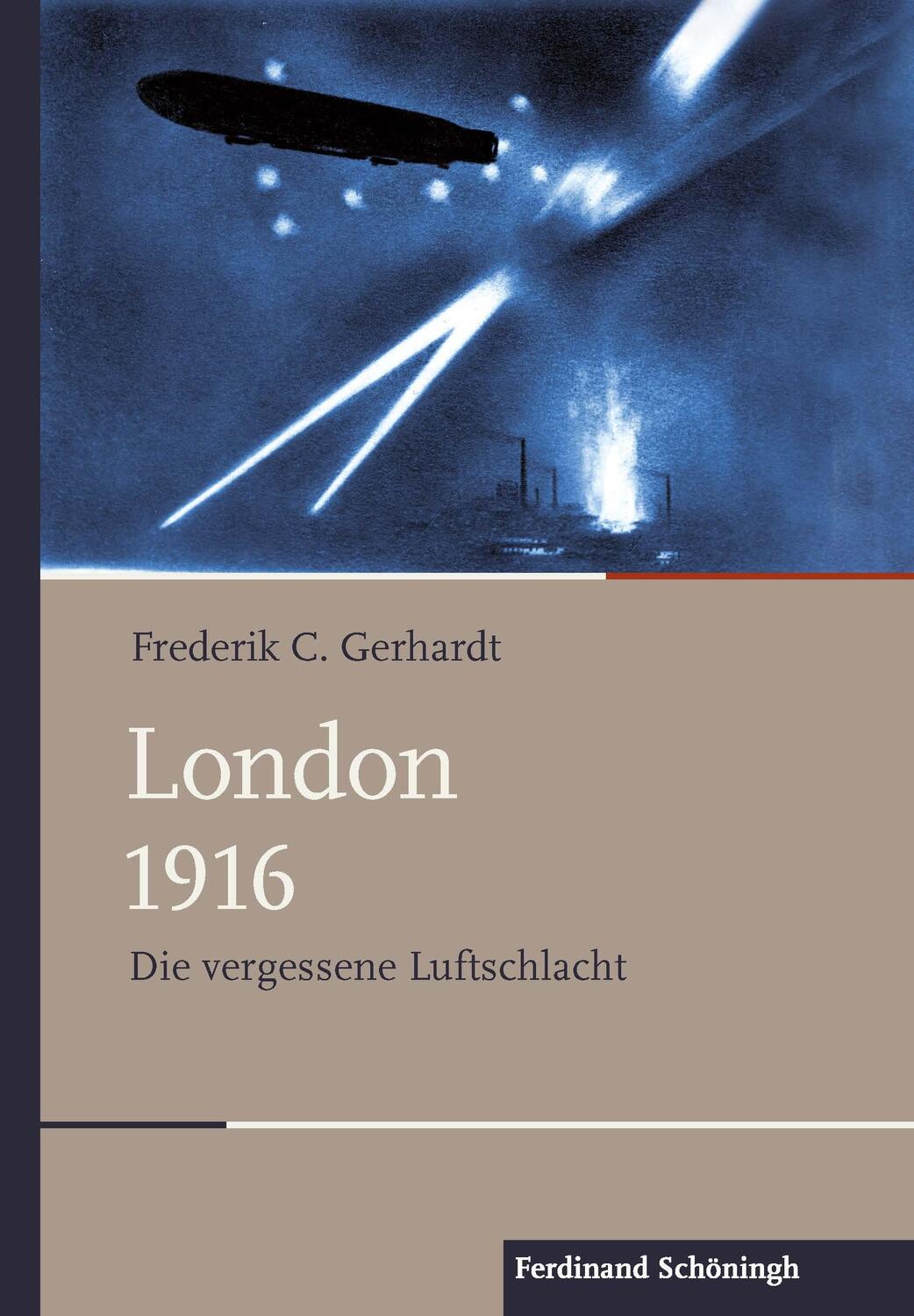 Cover: 9783506732477 | London 1916 | Die vergessene Luftschlacht | Frederik C. Gerhardt