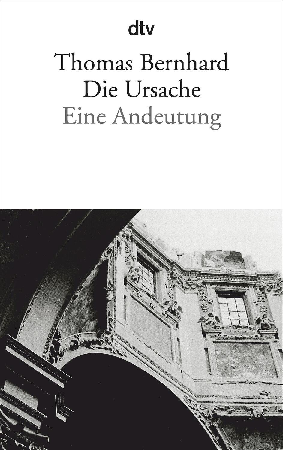 Cover: 9783423139595 | Die Ursache | Eine Andeutung | Thomas Bernhard | Taschenbuch | Deutsch