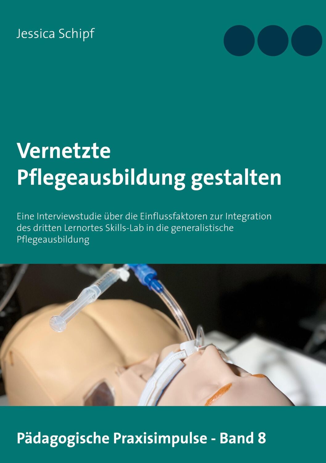 Cover: 9783752624410 | Vernetzte Pflegeausbildung gestalten | Jessica Schipf | Taschenbuch