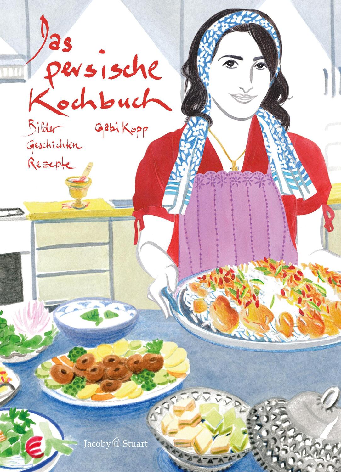 Cover: 9783942787048 | Das persische Kochbuch | Bilder, Geschichten, Rezepte | Gabi Kopp