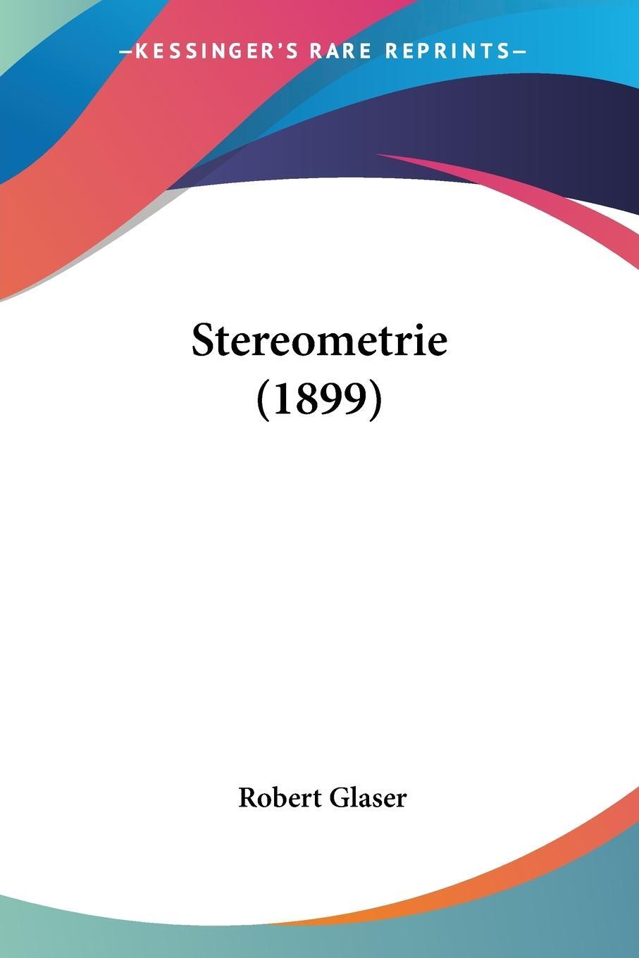Cover: 9781437048896 | Stereometrie (1899) | Robert Glaser | Taschenbuch | Paperback | 2008
