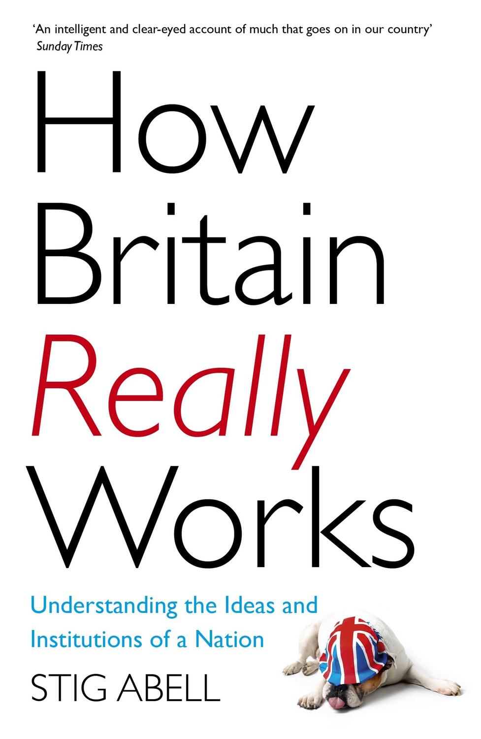 Cover: 9781473658424 | How Britain Really Works | Stig Abell | Taschenbuch | Englisch | 2019