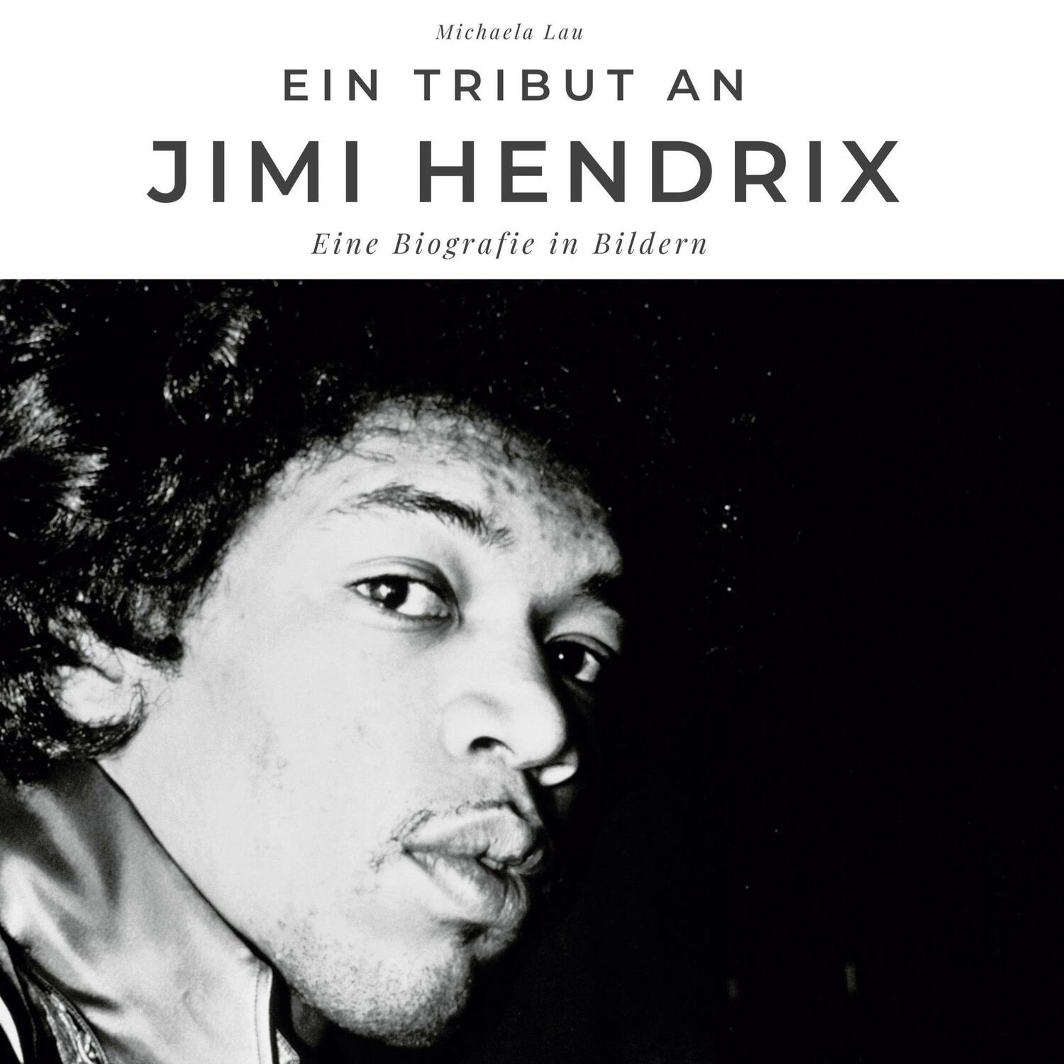 Cover: 9783750527782 | Ein Tribut an Jimi Hendrix | Eine Biografie in Bildern | Michaela Lau