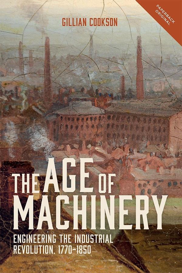 Cover: 9781783272761 | The Age of Machinery: Engineering the Industrial Revolution, 1770-1850