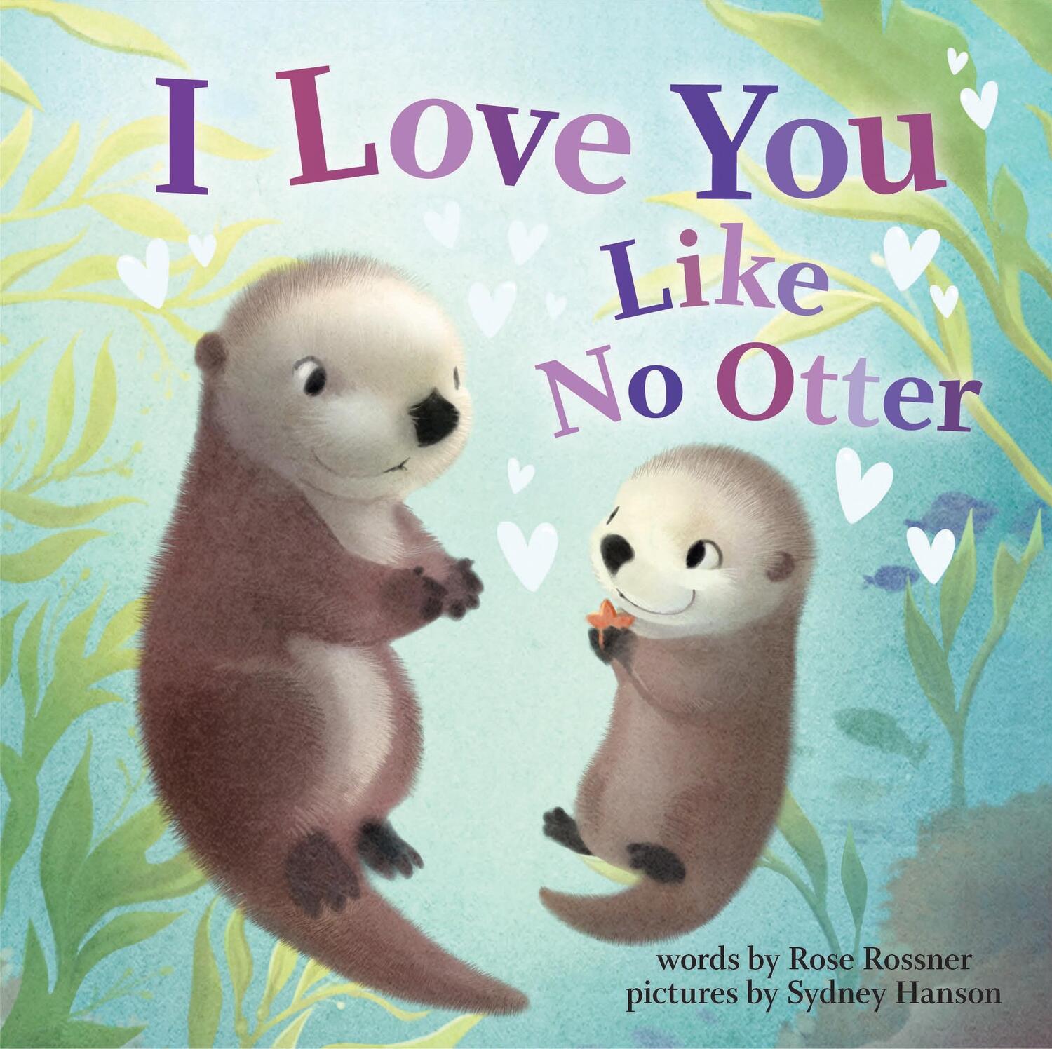 Cover: 9781728213743 | I Love You Like No Otter | Rose Rossner | Buch | Punderland | Englisch