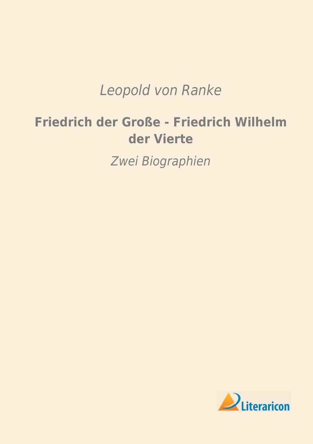 Cover: 9783956971013 | Friedrich der Große - Friedrich Wilhelm der Vierte | Zwei Biographien