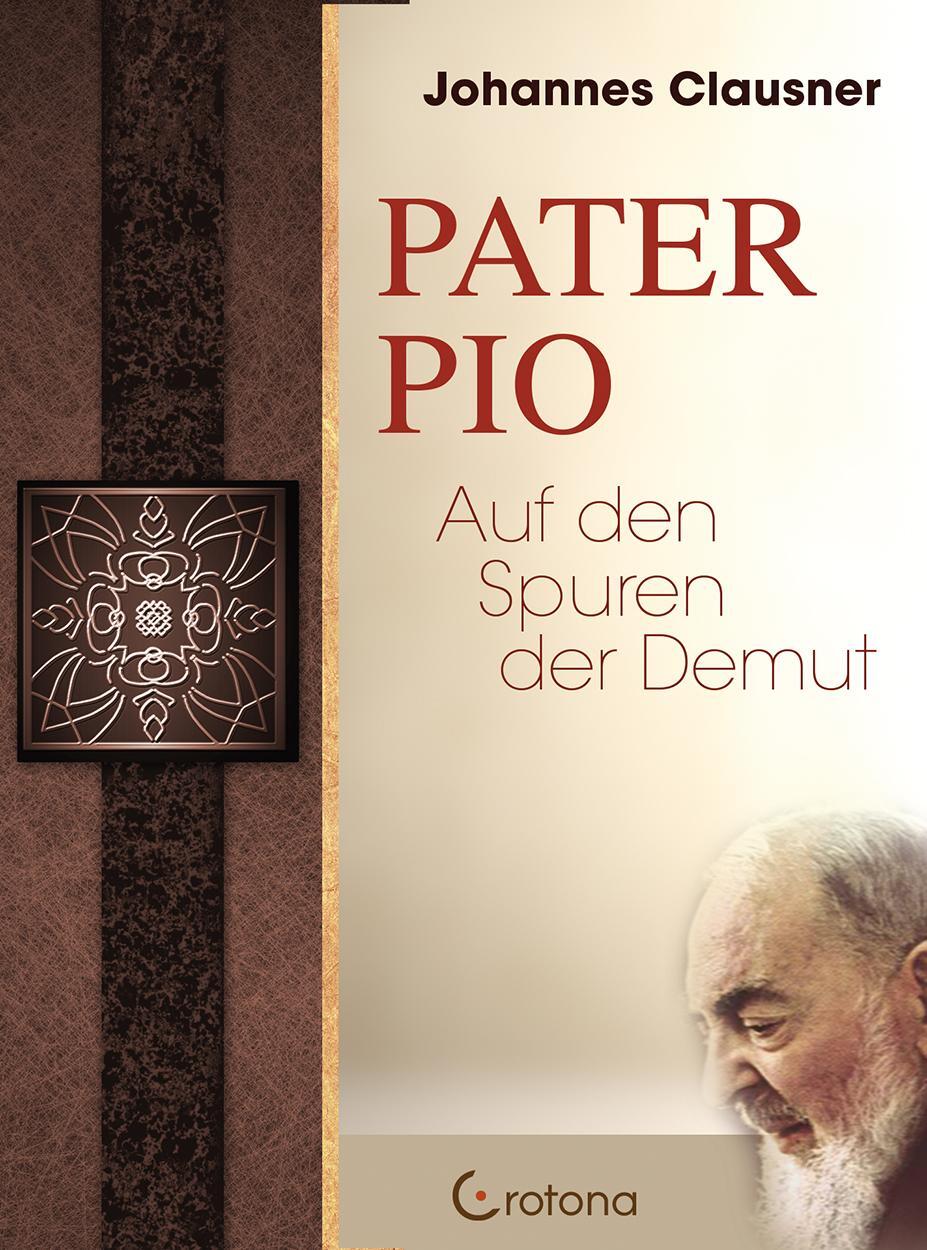 Cover: 9783861910459 | Pater Pio | Auf den Spuren der Demut | Johannes Clausner | Buch | 2014