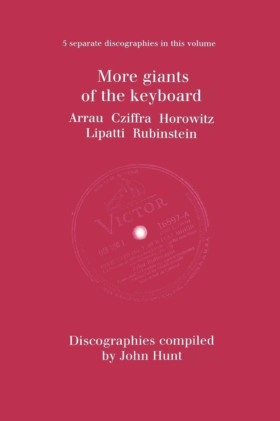 Cover: 9781901395952 | More Giants of the Keyboard. 5 Discographies. Claudio Arrau, Gyorgy...