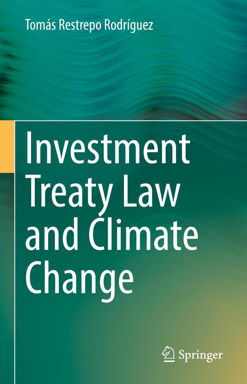 Cover: 9783031186547 | Investment Treaty Law and Climate Change | Tomás Restrepo Rodríguez