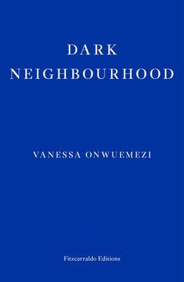 Cover: 9781913097707 | Dark Neighbourhood | Vanessa Onwuemezi | Taschenbuch | Englisch | 2021