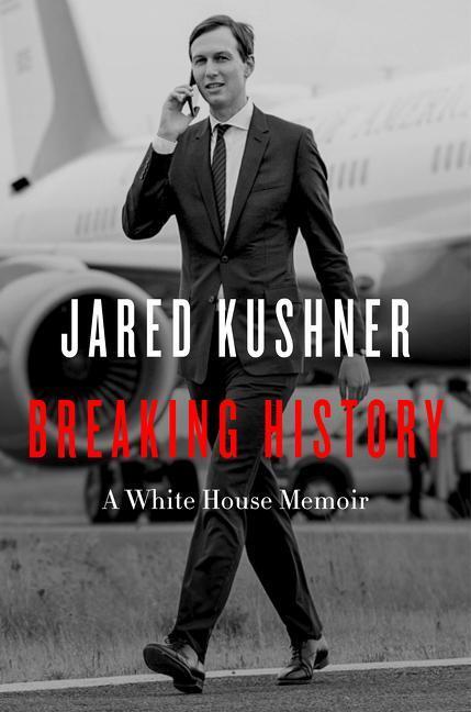 Cover: 9780063221482 | Breaking History | A White House Memoir | Jared Kushner | Buch | 2022