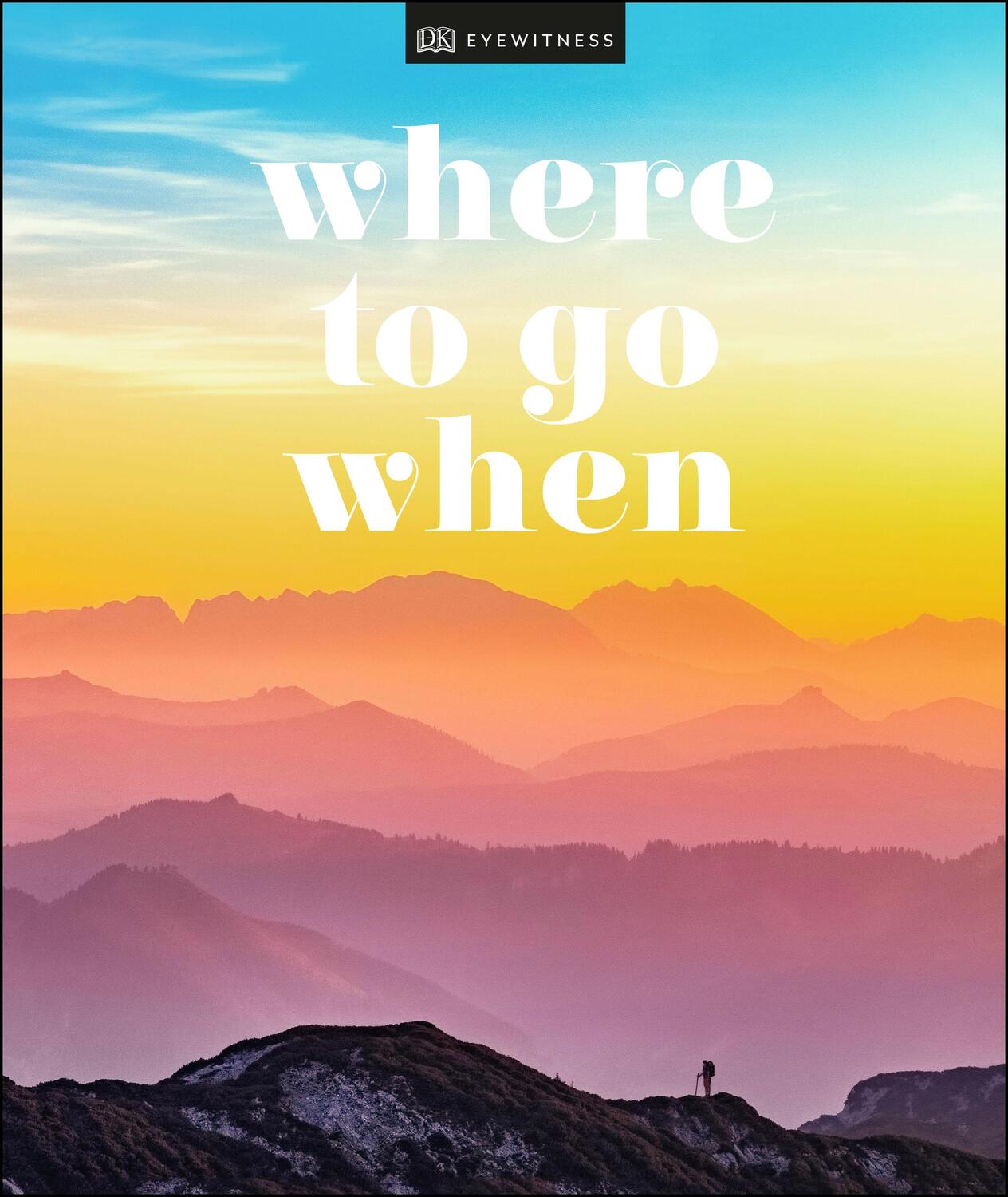 Cover: 9780241385593 | Where To Go When | Dk Eyewitness | Buch | Gebunden | Englisch | 2019