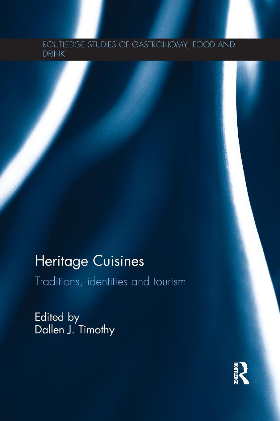 Cover: 9781138592322 | Heritage Cuisines | Traditions, identities and tourism | Timothy