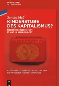 Cover: 9783110374391 | Kinderstube des Kapitalismus? | Sandra Maß | Buch | VIII | Deutsch