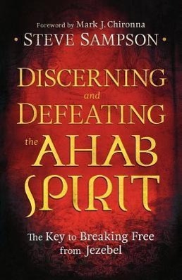 Cover: 9780800794941 | Discerning and Defeating the Ahab Spirit - The Key to Breaking Free...