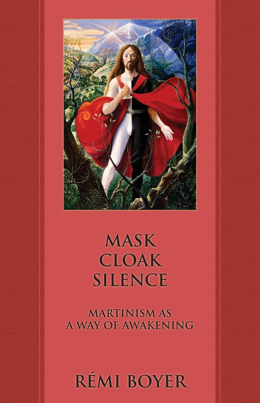 Cover: 9781947907133 | Mask Cloak Silence | Martinism as a Way of Awakening | Rémi Boyer