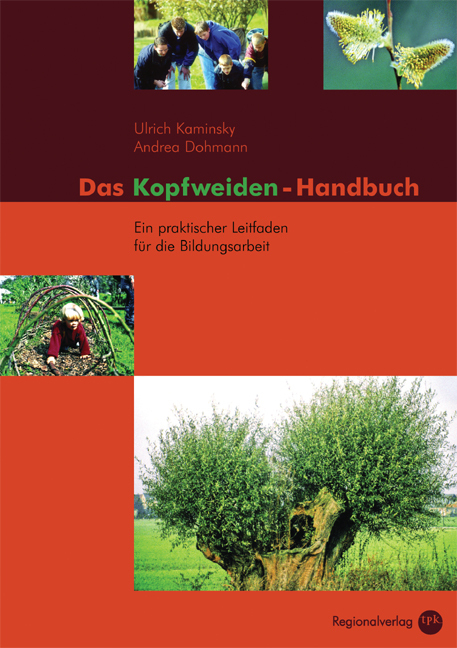 Cover: 9783936359138 | Das Kopfweiden-Handbuch | Ulrich/Andrea, Dohmann Kaminsky | Buch