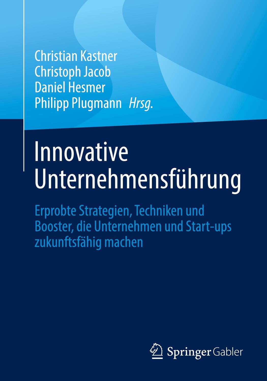 Cover: 9783658409425 | Innovative Unternehmensführung | Christian Kastner (u. a.) | Buch