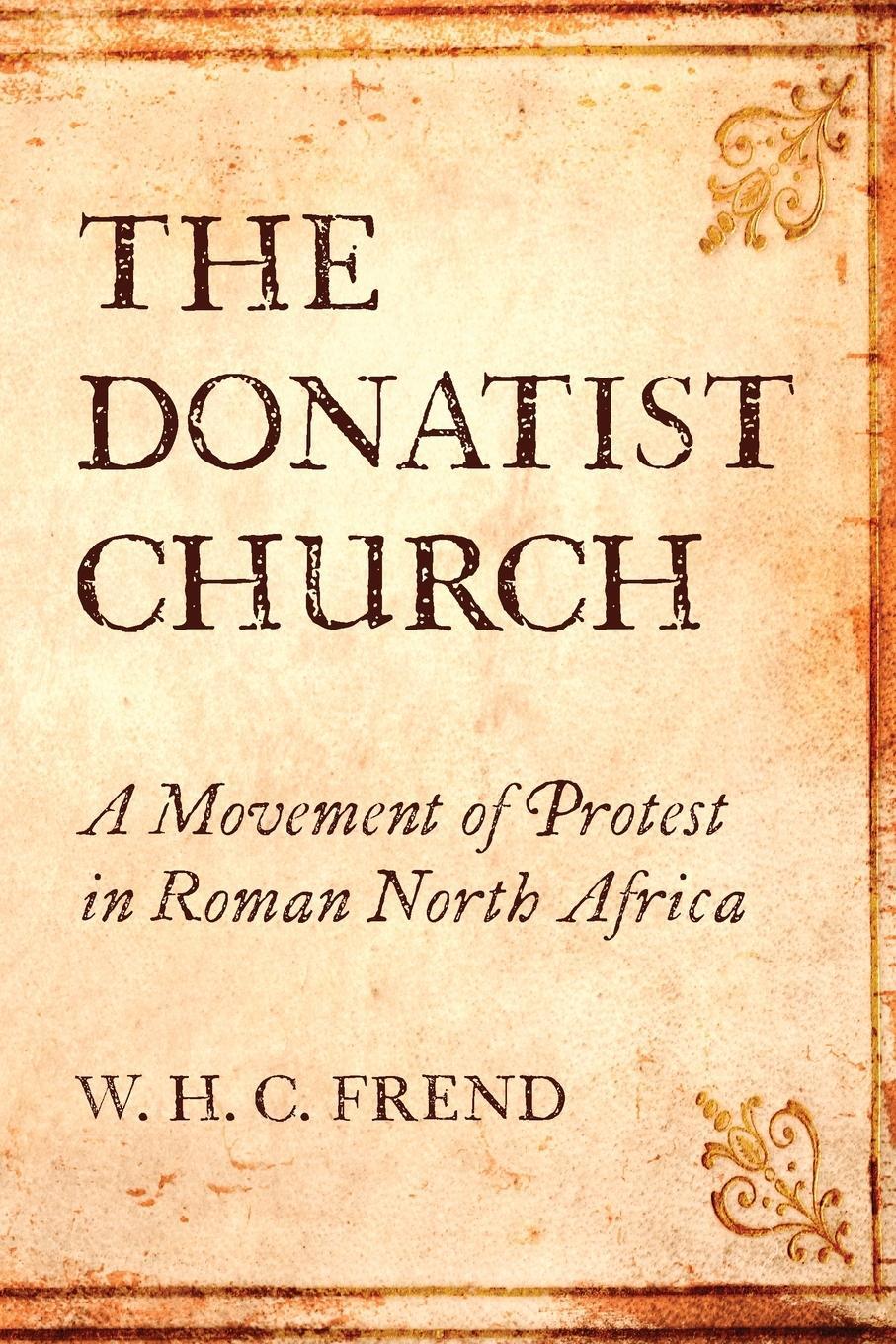 Cover: 9781532697555 | The Donatist Church | W. H. C. Frend | Taschenbuch | Paperback | 2020