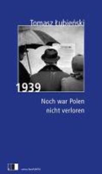 Cover: 9783940524089 | 1939 | Noch war Polen nicht verloren | Tomasz Lubienski | Taschenbuch