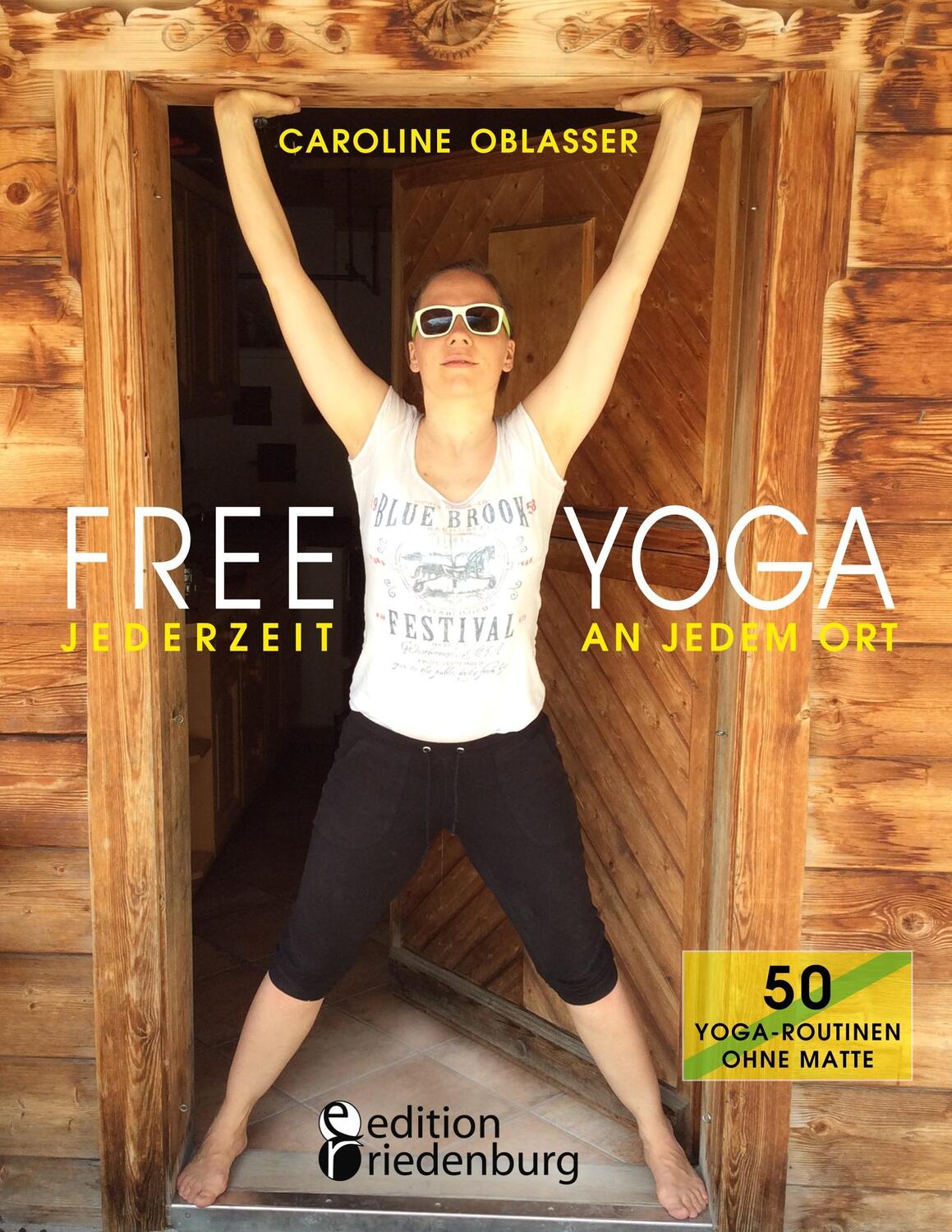 Cover: 9783903085039 | FREE YOGA Jederzeit an jedem Ort - 50 Yoga-Routinen ohne Matte | Buch