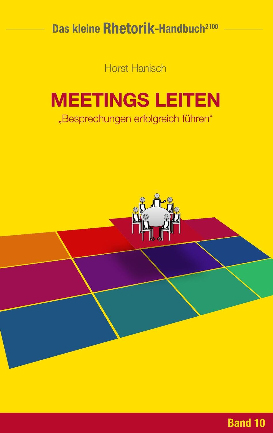 Cover: 9783744839716 | Rhetorik-Handbuch 2100 - Meetings leiten | Horst Hanisch | Taschenbuch