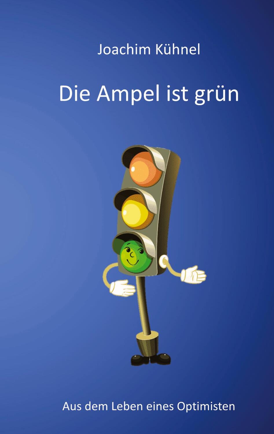Cover: 9783347671843 | Die Ampel ist grün | Joachim Kühnel | Taschenbuch | Paperback | 2022