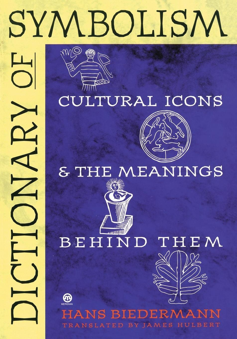 Cover: 9780452011182 | Dictionary of Symbolism | Cultural Icons and the Meanings Behind Them