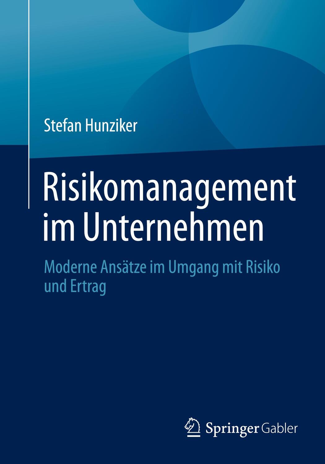 Cover: 9783658388461 | Risikomanagement im Unternehmen | Stefan Hunziker | Taschenbuch | 2022