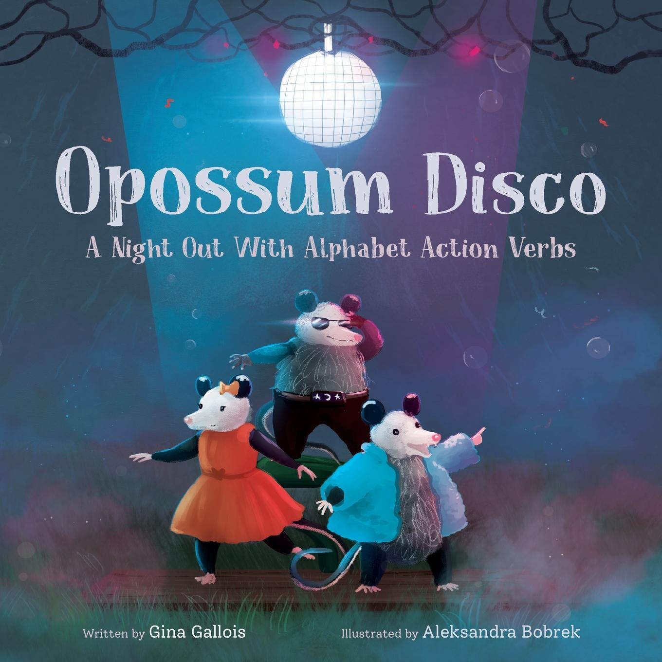 Cover: 9781954322264 | Opossum Disco | A Night Out With Alphabet Action Verbs | Gina Gallois
