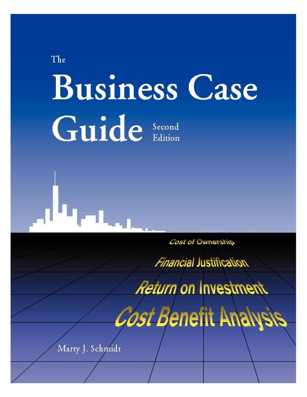 Cover: 9781929500017 | The Business Case Guide | Marty J. Schmidt | Taschenbuch | Paperback