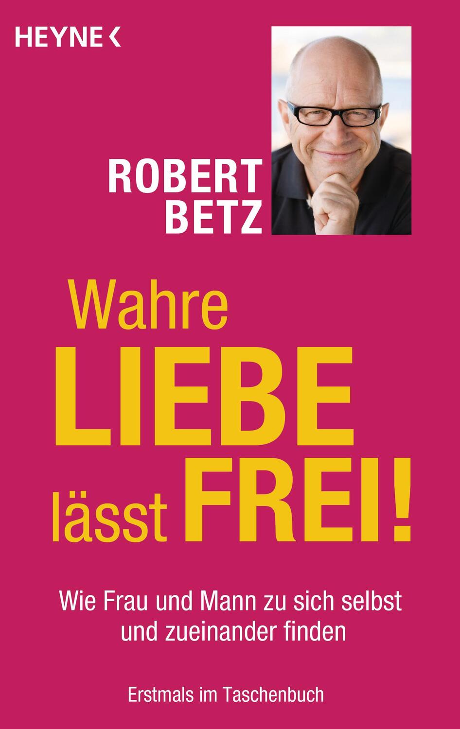 Cover: 9783453702523 | Wahre Liebe lässt frei! | Robert Betz | Taschenbuch | Deutsch | 2014