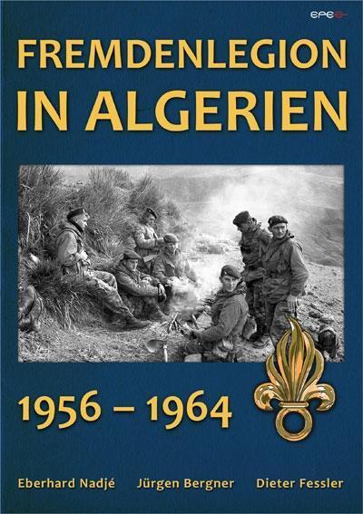 Cover: 9783943288957 | Fremdenlegion in Algerien | 1956 - 1964 | Eberhard Nadjé (u. a.)
