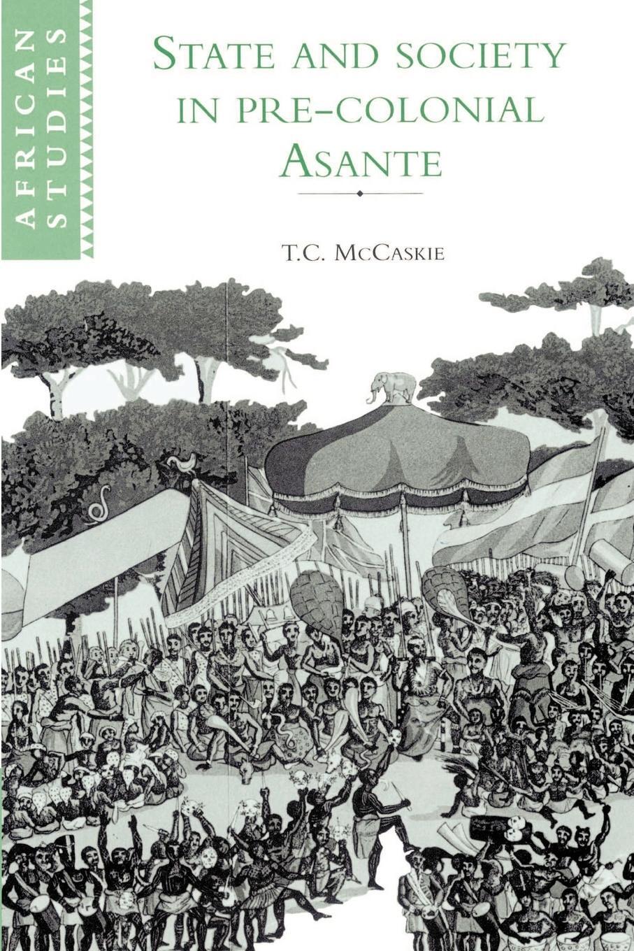 Cover: 9780521894326 | State and Society in Pre-Colonial Asante | T. C. McCaskie | Buch
